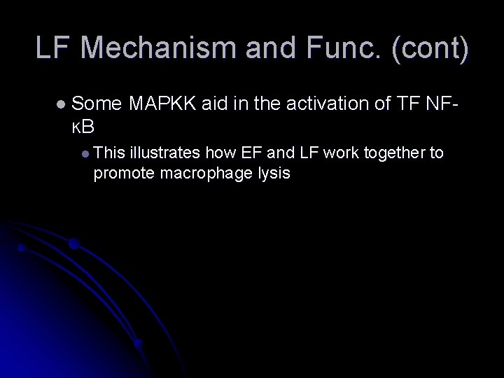 LF Mechanism and Func. (cont) l Some MAPKK aid in the activation of TF