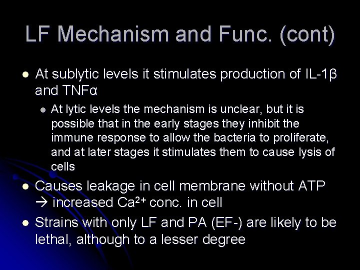 LF Mechanism and Func. (cont) l At sublytic levels it stimulates production of IL-1β
