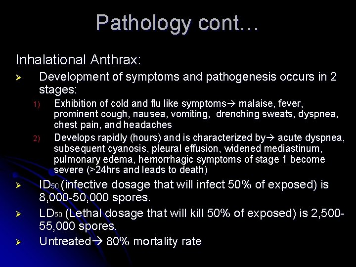 Pathology cont… Inhalational Anthrax: Ø Development of symptoms and pathogenesis occurs in 2 stages:
