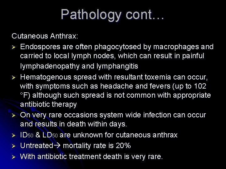 Pathology cont… Cutaneous Anthrax: Ø Endospores are often phagocytosed by macrophages and carried to