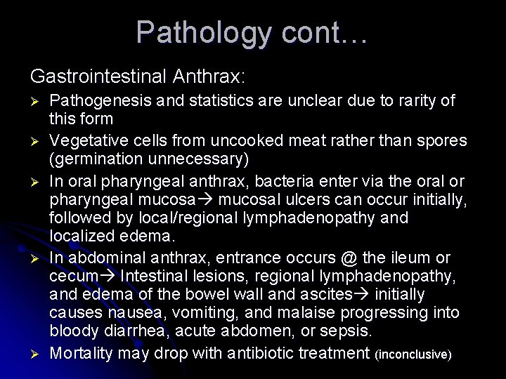 Pathology cont… Gastrointestinal Anthrax: Ø Ø Ø Pathogenesis and statistics are unclear due to