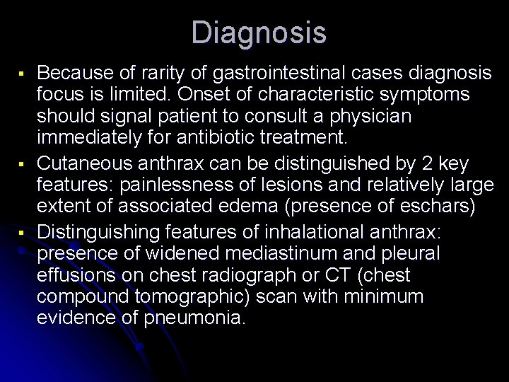 Diagnosis § § § Because of rarity of gastrointestinal cases diagnosis focus is limited.