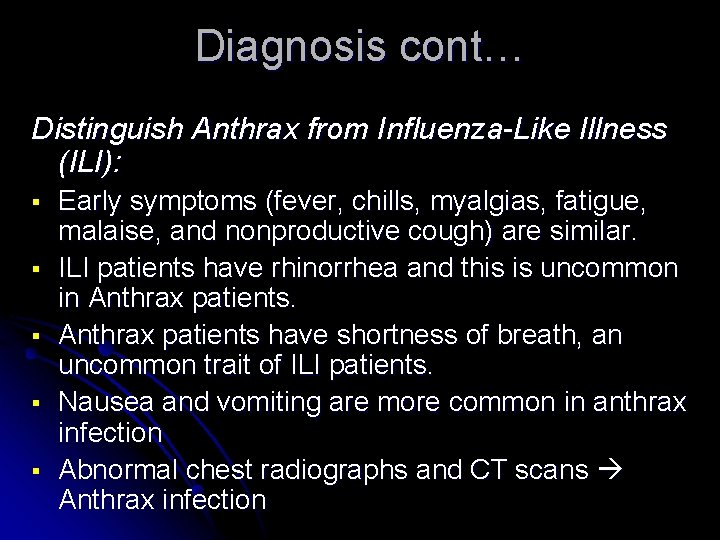 Diagnosis cont… Distinguish Anthrax from Influenza-Like Illness (ILI): § § § Early symptoms (fever,