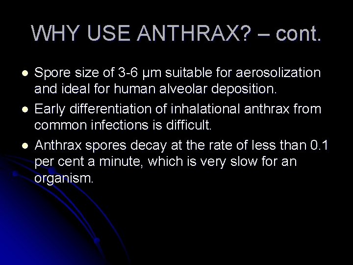 WHY USE ANTHRAX? – cont. l l l Spore size of 3 -6 μm