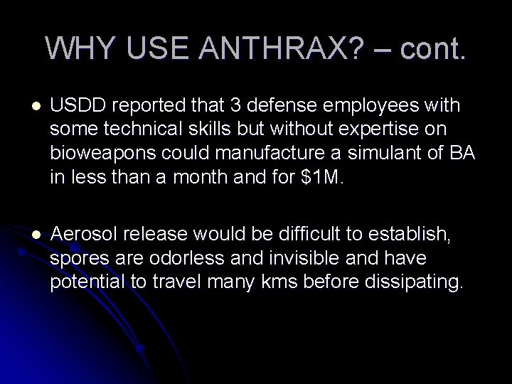 WHY USE ANTHRAX? – cont. l USDD reported that 3 defense employees with some