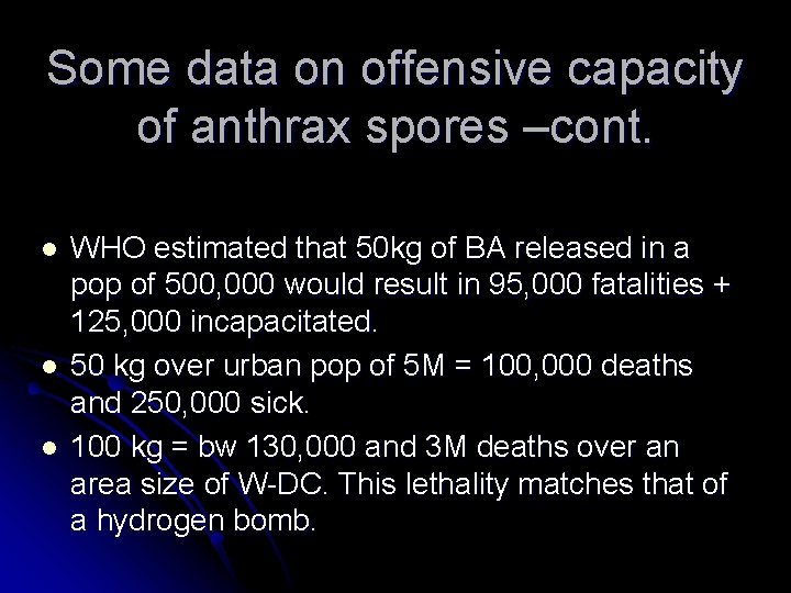 Some data on offensive capacity of anthrax spores –cont. l l l WHO estimated