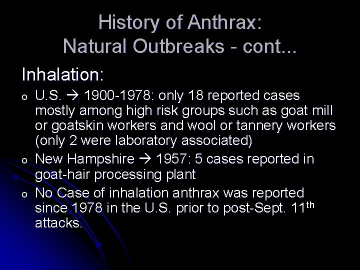 History of Anthrax: Natural Outbreaks - cont. . . Inhalation: o o o U.