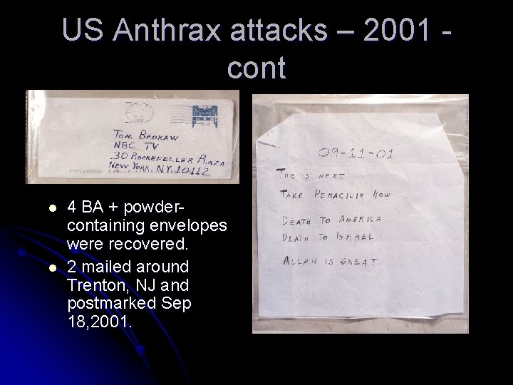 US Anthrax attacks – 2001 cont l l 4 BA + powdercontaining envelopes were