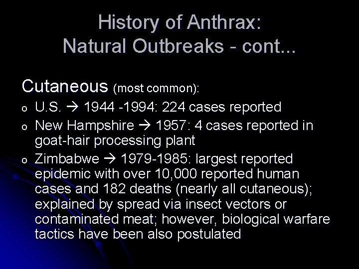 History of Anthrax: Natural Outbreaks - cont. . . Cutaneous (most common): o o