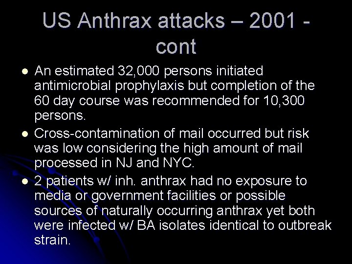 US Anthrax attacks – 2001 cont l l l An estimated 32, 000 persons