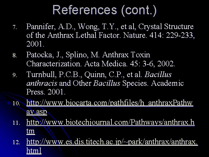 References (cont. ) 7. 8. 9. 10. 11. 12. Pannifer, A. D. , Wong,