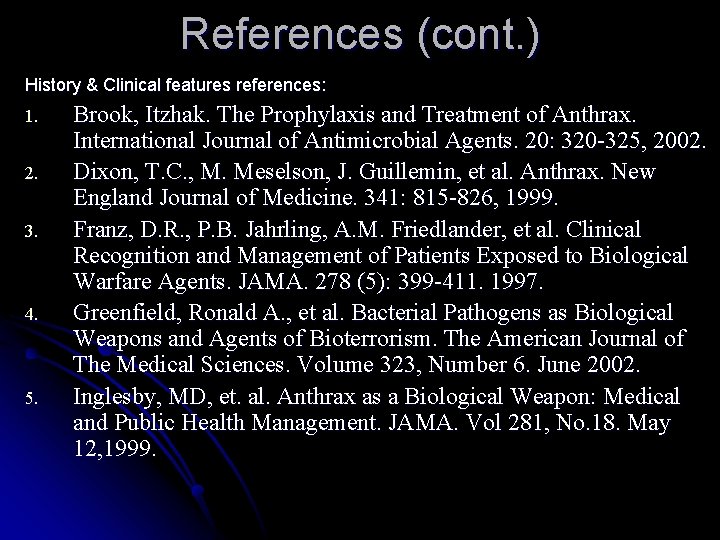 References (cont. ) History & Clinical features references: 1. 2. 3. 4. 5. Brook,