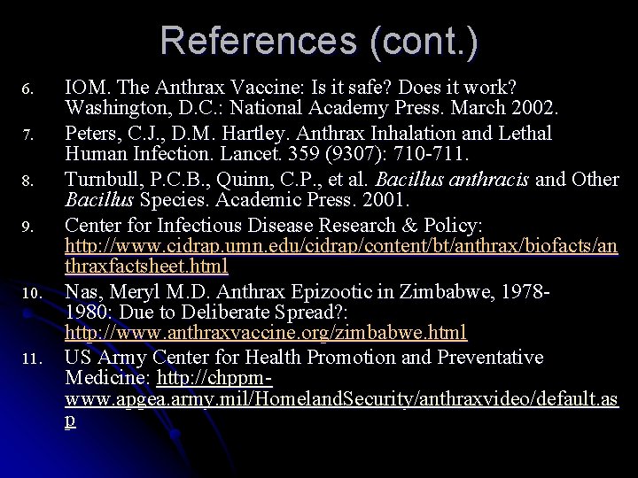 References (cont. ) 6. 7. 8. 9. 10. 11. IOM. The Anthrax Vaccine: Is