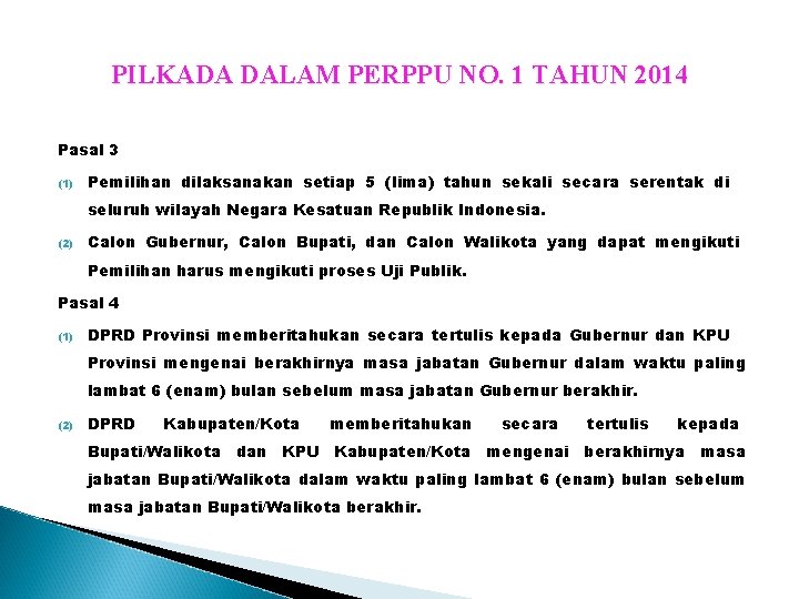 PILKADA DALAM PERPPU NO. 1 TAHUN 2014 Pasal 3 (1) Pemilihan dilaksanakan setiap 5