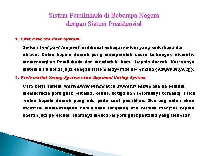 Sistem Pemilukada di Beberapa Negara dengan Sistem Presidensial 1. First Past the Post System