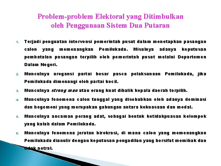 Problem-problem Elektoral yang Ditimbulkan oleh Penggunaan Sistem Dua Putaran 1. Terjadi penguatan intervensi pemerintah