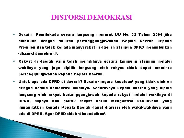 DISTORSI DEMOKRASI Desain Pemilukada secara langsung menurut UU No. 32 Tahun 2004 jika dikaitkan