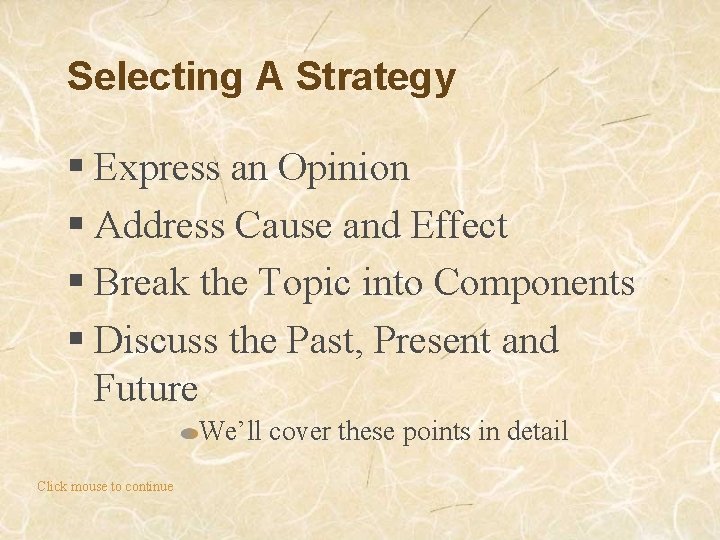 Selecting A Strategy § Express an Opinion § Address Cause and Effect § Break