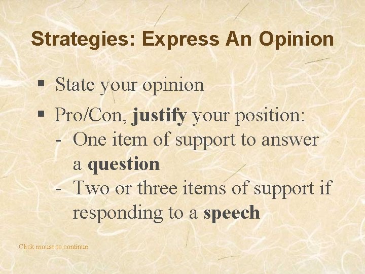 Strategies: Express An Opinion § State your opinion § Pro/Con, justify your position: -