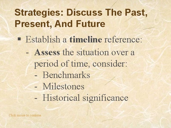 Strategies: Discuss The Past, Present, And Future § Establish a timeline reference: - Assess