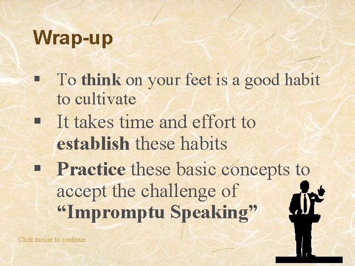 Wrap-up § To think on your feet is a good habit to cultivate §