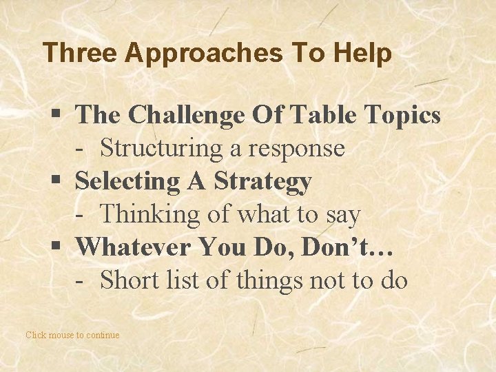 Three Approaches To Help § The Challenge Of Table Topics - Structuring a response