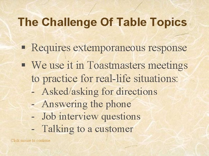 The Challenge Of Table Topics § Requires extemporaneous response § We use it in