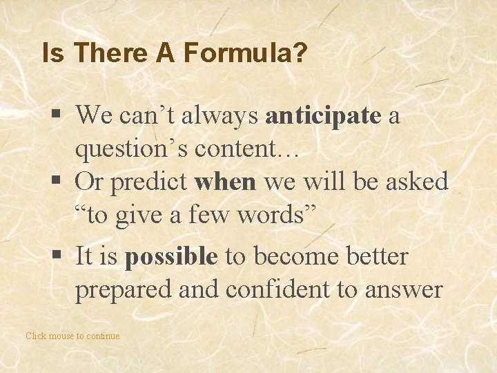 Is There A Formula? § We can’t always anticipate a question’s content… § Or