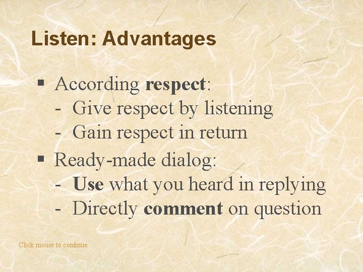 Listen: Advantages § According respect: - Give respect by listening - Gain respect in