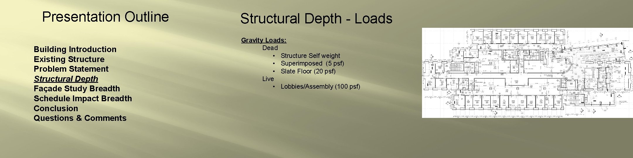 Presentation Outline Building Introduction Existing Structure Problem Statement Structural Depth Façade Study Breadth Schedule