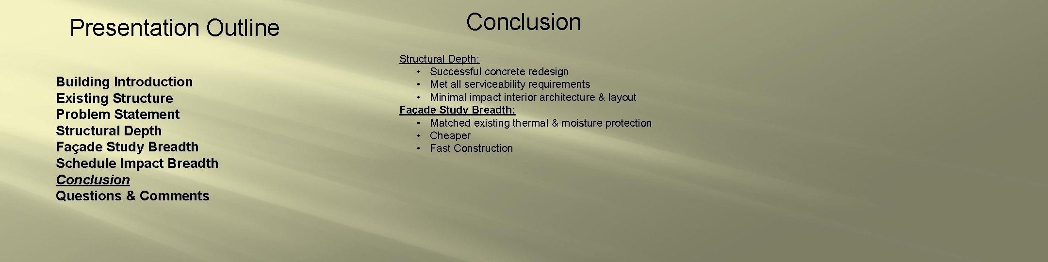 Presentation Outline Building Introduction Existing Structure Problem Statement Structural Depth Façade Study Breadth Schedule