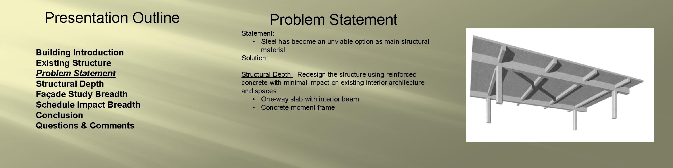 Presentation Outline Building Introduction Existing Structure Problem Statement Structural Depth Façade Study Breadth Schedule