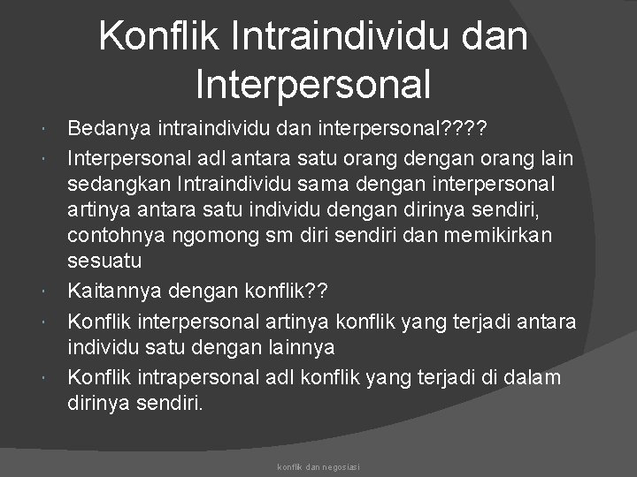 Konflik Intraindividu dan Interpersonal Bedanya intraindividu dan interpersonal? ? Interpersonal adl antara satu orang