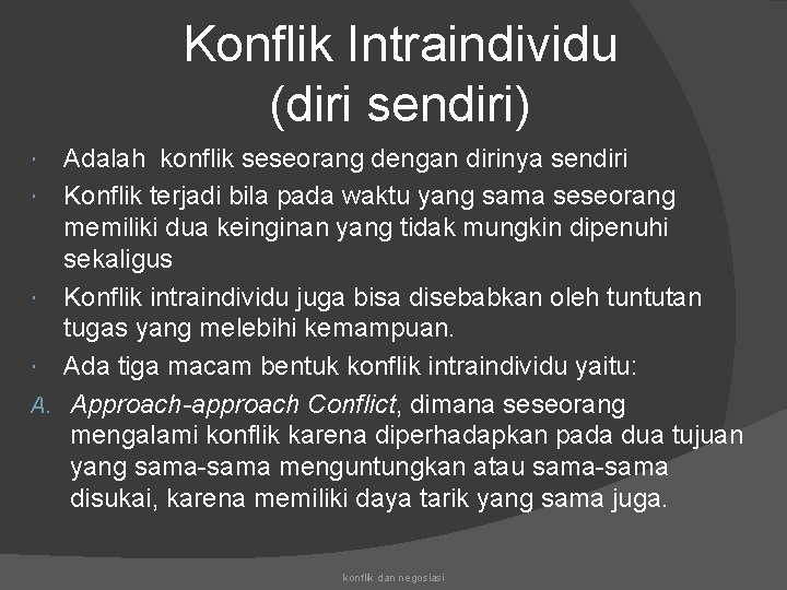 Konflik Intraindividu (diri sendiri) A. Adalah konflik seseorang dengan dirinya sendiri Konflik terjadi bila