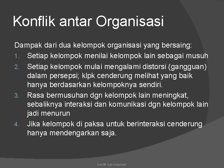 Konflik antar Organisasi Dampak dari dua kelompok organisasi yang bersaing: 1. Setiap kelompok menilai