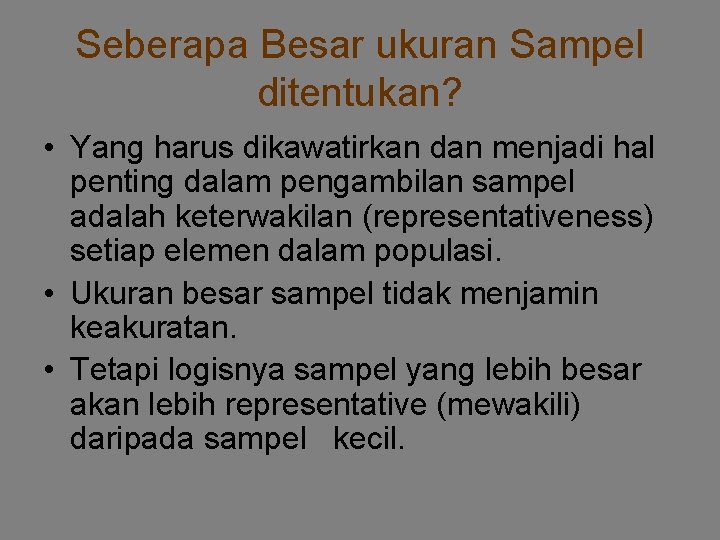 Seberapa Besar ukuran Sampel ditentukan? • Yang harus dikawatirkan dan menjadi hal penting dalam