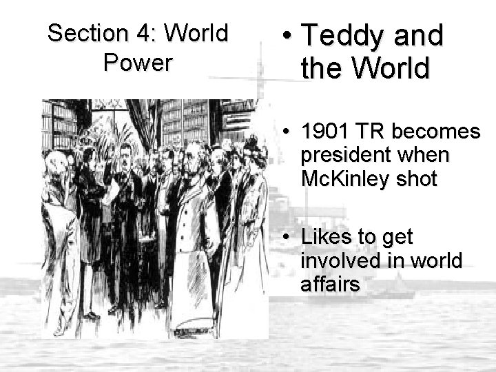 Section 4: World Power • Teddy and the World • 1901 TR becomes president
