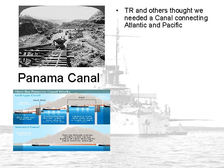  • TR and others thought we needed a Canal connecting Atlantic and Pacific