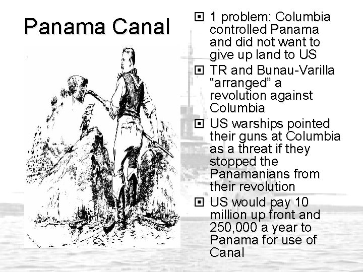 Panama Canal 1 problem: Columbia controlled Panama and did not want to give up