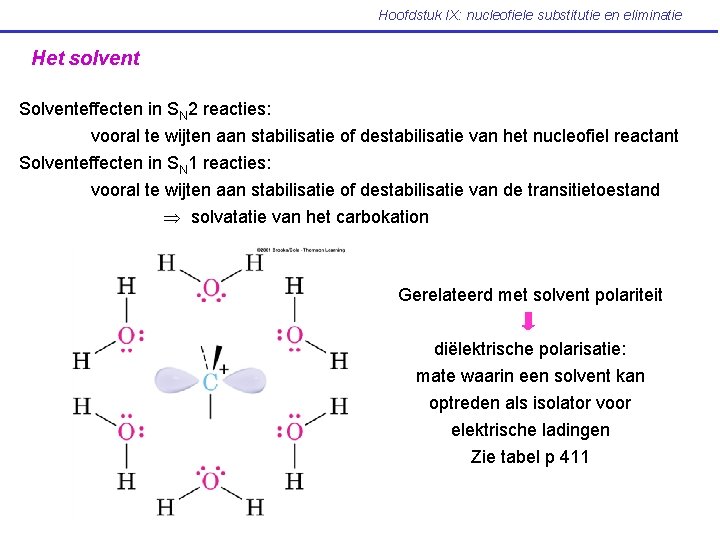 Hoofdstuk IX: nucleofiele substitutie en eliminatie Het solvent Solventeffecten in SN 2 reacties: vooral