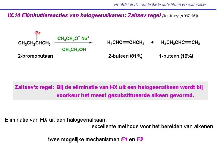 Hoofdstuk IX: nucleofiele substitutie en eliminatie IX. 10 Eliminatiereacties van halogeenalkanen: Zaitsev regel 2