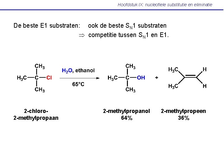 Hoofdstuk IX: nucleofiele substitutie en eliminatie De beste E 1 substraten: ook de beste