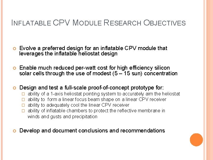 INFLATABLE CPV MODULE RESEARCH OBJECTIVES Evolve a preferred design for an inflatable CPV module