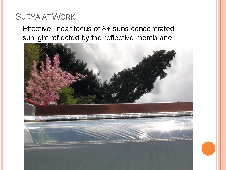 SURYA AT WORK Effective linear focus of 8+ suns concentrated sunlight reflected by the