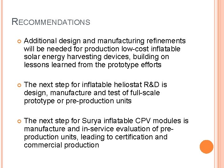 RECOMMENDATIONS Additional design and manufacturing refinements will be needed for production low-cost inflatable solar