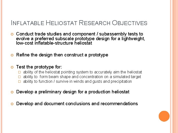 INFLATABLE HELIOSTAT RESEARCH OBJECTIVES Conduct trade studies and component / subassembly tests to evolve