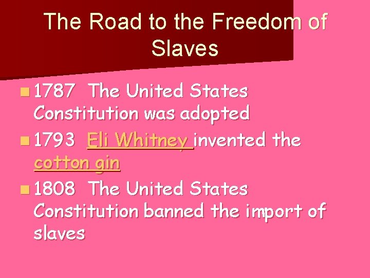 The Road to the Freedom of Slaves n 1787 The United States Constitution was