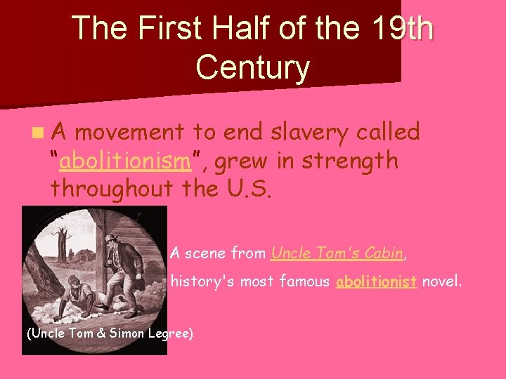 The First Half of the 19 th Century n. A movement to end slavery