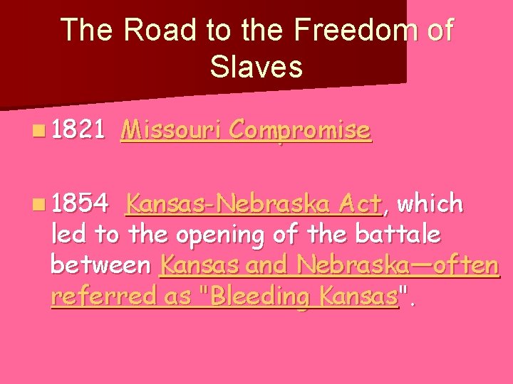The Road to the Freedom of Slaves n 1821 n 1854 Missouri Compromise Kansas-Nebraska