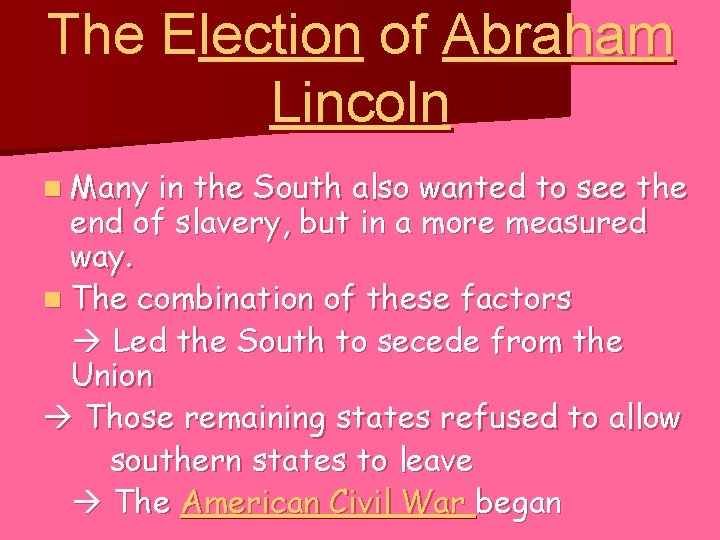 The Election of Abraham Lincoln n Many in the South also wanted to see
